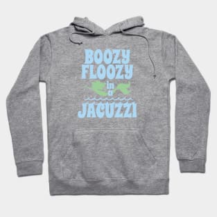 Boozy Floozy in a Jacuzzi Hoodie